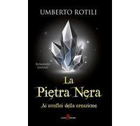 Ai confini della creazione. La pietra nera