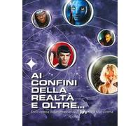 Ai confini della realtà e oltre... Enciclopedia della fantascienza di Syfy, dalla tv al cinema