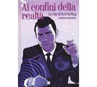Ai confini della realtà. La vita di Rod Serling