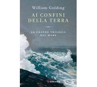 Ai confini della terra. La grande trilogia del mare