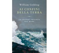 Ai confini della terra. La grande trilogia del mare - Golding William