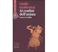 Ai confini dell'anima. I greci e la follia