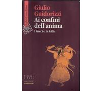 Ai confini dell'anima. I greci e la follia