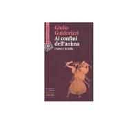 Ai confini dell'anima. I greci e la follia [Paperback] [Dec 02, 2009] Guidorizzi