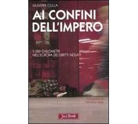 Ai confini dell'impero. 5.000 chilometri nell'Europa dei diritti negati