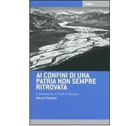 Ai confini di una patria non sempre ritrovata. L'autonomia, il Friuli, l'Italia e l'Europa