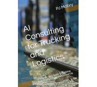 AI Consulting for Trucking and Logistics: A Step-by-Step Guide to Building Your Practice From the Ground Up