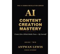 AI CONTENT CREATION MASTERY: Create Like a Whole Media Team - By Yourself