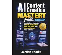AI Content Creation Mastery guide (Updated 2026): Step-by-Step Strategies to Create Viral Content, Grow Your Brand, and Automate Content Using AI Tools