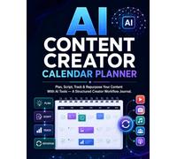 AI Content Creator Calendar Planner: Plan, Script, Track & Repurpose Your Content With AI Tools | A Structured Creator Workflow Journal