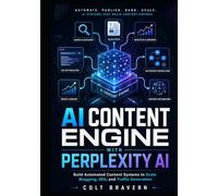 AI CONTENT ENGINE WITH PERPLEXITY AI: Build Automated Content Systems to Scale Blogging, SEO, and Traffic Generation