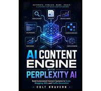 AI CONTENT ENGINE WITH PERPLEXITY AI: Build Automated Content Systems to Scale Blogging, SEO, and Traffic Generation