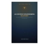 AI Context Engineering Mastery: How to Give AI the Right Information, Instructions, and Context to Produce Better Results