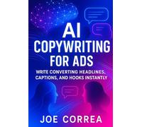 AI Copywriting for Ads: Write Converting Headlines, Captions, and Hooks Instantly: 6