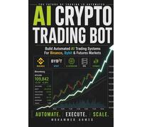 AI Crypto Trading Bot: Build AI-Powered Crypto Trading Systems With Binance, Bybit & 24/7 Automation