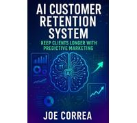 AI Customer Retention System: Keep Clients Longer With Predictive Marketing: 3