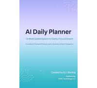 AI Daily Planner: Your 13-W uided Journey for Personal Growth, Clarity, and Self-Improvement Using ChatGPT, Claude, and AI Prompts