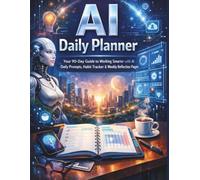 AI Daily Planner: Your 90-Day Guide to Working Smarter with AI - Daily Prompts, Habit Tracker & Weekly Reflection Pages