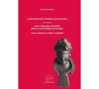 «Ai danni del popolo italiano» ovvero: una terapia d'urto per la giustizia in coma. Nuova ediz.