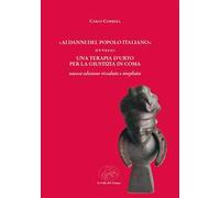 «Ai danni del popolo italiano» ovvero: una terapia d'urto per la giustizia in coma. Nuova ediz.