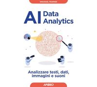 AI data analytics. Analizzare testi, dati, immagini e suoni