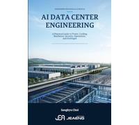 AI Data Center Engineering: A Practical Guide to Power, Cooling, Resilience, Security, Operations, and Hydrogen Infrastructure