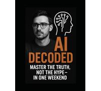 AI decoded: Master the truth not the hype in one weekend