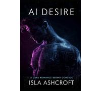 AI Desire: A Dark Romance Beyond Control