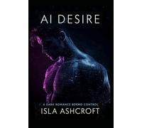 AI Desire: A dark Romance beyond Control