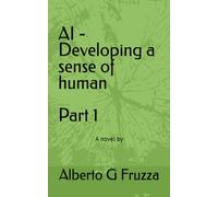 AI - Developing a sense of human: Part I