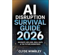 AI Disruption Survival Guide 2026: How to Navigate Job Change, Skill Gaps, and the Future Workforce