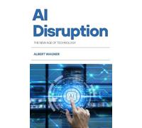 AI Disruption: The New Age of Technology