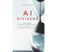 AI Dividend: Transform Technical Investment into Enterprise-Wide Returns