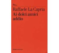 Ai dolci amici addio