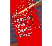 AI Dreams and Digital Terror
