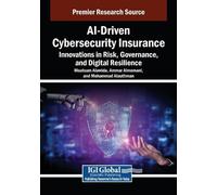 AI-Driven Cybersecurity Insurance: Innovations in Risk, Governance, (Tascabile)