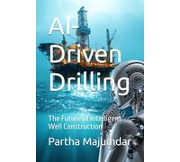 AI-Driven Drilling: The Future of Intelligent Well Construction