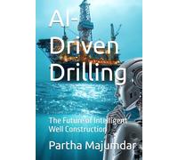 AI-Driven Drilling: The Future of Intelligent Well Construction