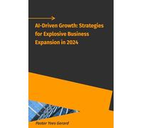 AI-Driven Growth: Strategies for Explosive Business Expansion in 2024