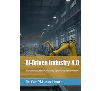 AI-Driven Industry 4.0: Transforming Manufacturing, Optimizing Performance