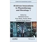 AI-driven Innovations in Physiotherapy and Oncology, Volume 1