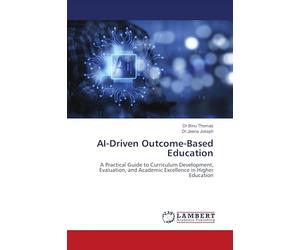 AI-Driven Outcome-Based Education: A Practical Guide to Curriculum Development, Evaluation, and Academic Excellence in Higher Education