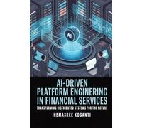 AI-DRIVEN PLATFORM ENGINEERING IN FINANCIAL SERVICES: TRANSFORMING DISTRIBUTED SYSTEMS FOR THE FUTURE