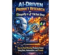 AI-Driven Product Research for Shopify & TikTok Shop: How to Find Winning Products Faster Using Data, Automation, and Trends