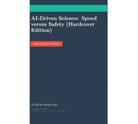 AI-Driven Science: Speed versus Safety (Hardcover Edition)