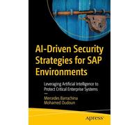 AI-Driven Security Strategies for SAP Environments: Leveraging Artificial Intelligence to Protect Critical Enterprise Systems