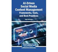 AI-Driven Social Media Content Management: Frameworks, Tools, and Best Practices