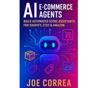 AI E-Commerce Agents: Build Automated Store Assistants for Shopify, Etsy & Amazon: 9