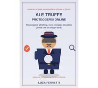 AI e truffe: Guida pratica su come difendersi dalle truffe con AI