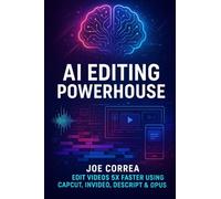 AI Editing Powerhouse: Edit Videos 5X Faster Using AI Tools Like CapCut, InVideo, Descript & Opus Clip: 2